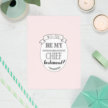 Load image into Gallery viewer, &#39;Thank You For Being My Chief Bridesmaid&#39; Card
