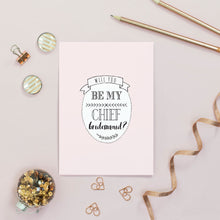 Load image into Gallery viewer, Will You Be My Chief Bridesmaid Card
