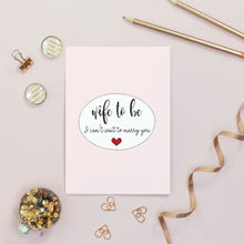 Load image into Gallery viewer, Wife To Be Card
